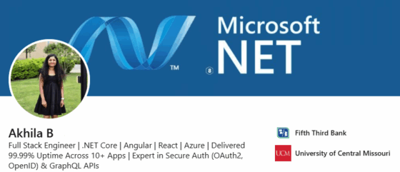 Akhila B LinkedIn Headline that states: Full stack engineer, .NET core, angular, react, azure, delivered 99.99% uptime across 10 plus apps, expert in secure auth